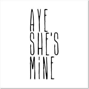 Aye she's mine Posters and Art